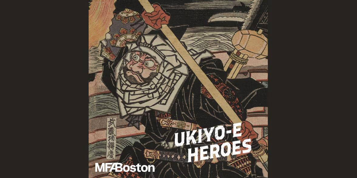 Museum of Fine Arts, Boston UKIYO-E HEROES