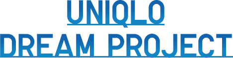 UNIQLO DREAM PROJECT