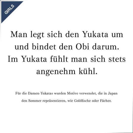 Man legt sich den Yukata um und bindet den Obi darum. Im Yukata fühlt man sich stets angenehm kühl.