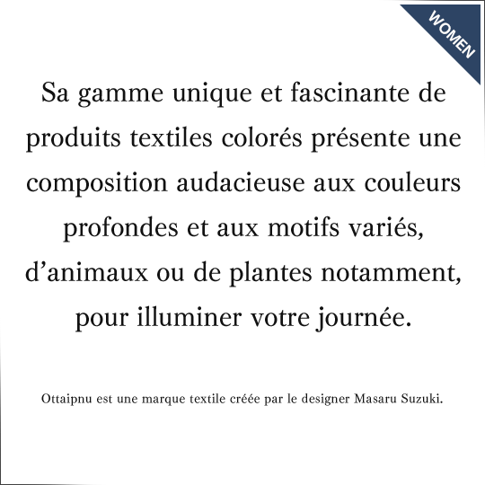 Sa gamme unique et fascinante de produits textiles colorés présente une composition audacieuse aux couleurs profondes et aux motifs variés, d’animaux ou de plantes notamment, pour illuminer votre journée.
